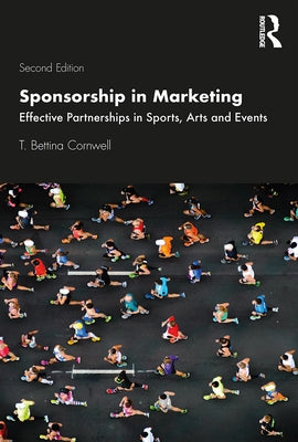 Sponsorship in Marketing: Effective Partnerships in Sports, Arts and Events by Cornwell, T. Bettina