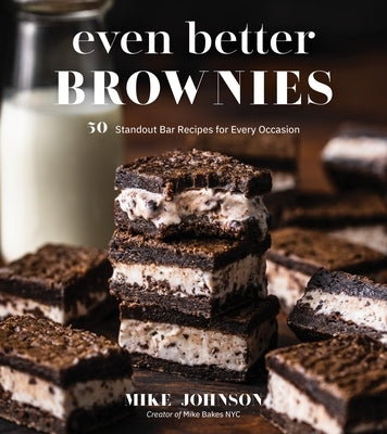 Even Better Brownies: 50 Standout Bar Recipes for Every Occasion Page Street Publishing