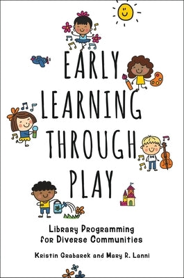Early Learning through Play: Library Programming for Diverse Communities Paperback Bloomsbury Publishing PLC