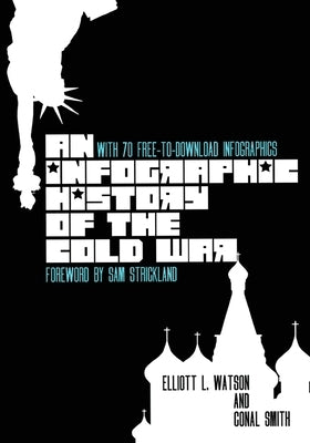 An Infographic History of the Cold War: With 70 FREE-to-Download High-Resolution Infographics Paperback New Spur Publishing