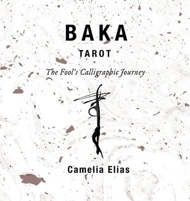 Baka Tarot: The Fool's Calligraphic Journey by Elias, Camelia