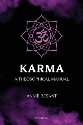 Karma: A Theosophical Manual (Easy to Read Layout) by Besant, Annie