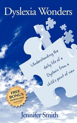Dyslexia Wonders: Understanding the Daily Life of a Dyslexic from a Child's Point of View Paperback Morgan James Publishing