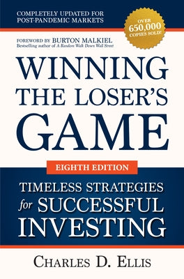 Winning the Loser's Game: Timeless Strategies for Successful Investing, Eighth Edition by Ellis, Charles