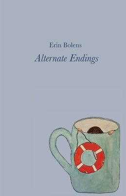 Alternate Endings by Bolens, Erin