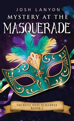 Mystery at the Masquerade: An M/M Cozy Mystery: Secrets and Scrabble 3 by Lanyon, Josh