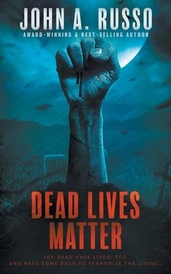 Dead Lives Matter by Russo, John a.