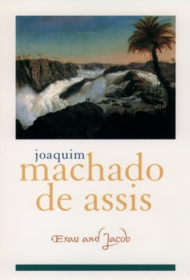 Esau and Jacob by Machado de Assis, Joaquim Maria