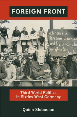 Foreign Front: Third World Politics in Sixties West Germany Paperback Duke University Press