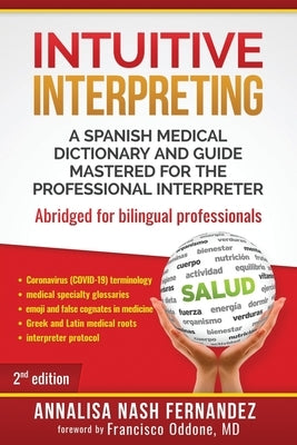 Intuitive Interpreting: A Spanish Medical Dictionary and Guide Mastered for the Professional Interpreter Paperback Independently Published