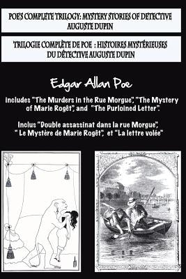 Bilingual Edition: Poe's complete trilogy / Trilogie complète de Poe: French & English Edition: Mystery stories of detective A. Dupin / H Paperback Createspace Independent Publishing Platform
