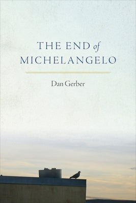 The End of Michelangelo Paperback Copper Canyon Press