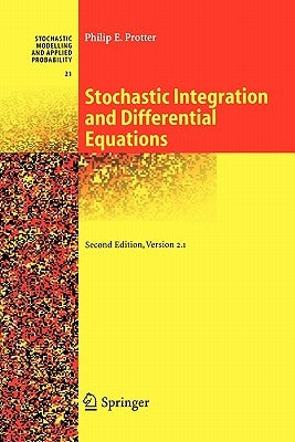 Stochastic Integration and Differential Equations by Protter, Philip