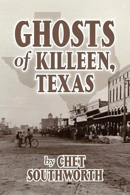 Ghosts of Killeen, Texas by Southworth, Chet