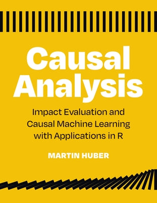 Causal Analysis: Impact Evaluation and Causal Machine Learning with Applications in R Paperback MIT Press