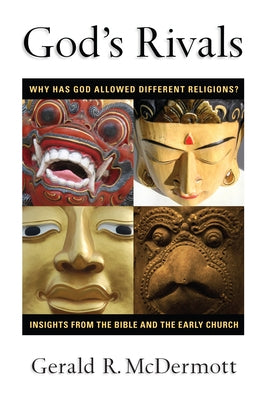 God's Rivals: Why Has God Allowed Different Religions? Insights from the Bible and the Early Church Paperback InterVarsity Press