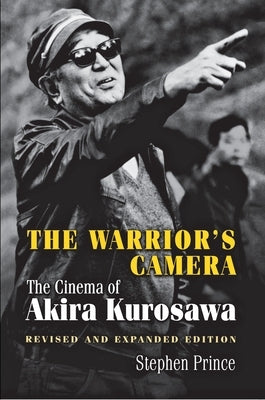 The Warrior's Camera: The Cinema of Akira Kurosawa - Revised and Expanded Edition Paperback Princeton University Press