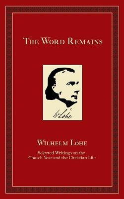 The Word Remains: Selected Writings on the Church Year and the Christian Life Paperback Emmanuel Press