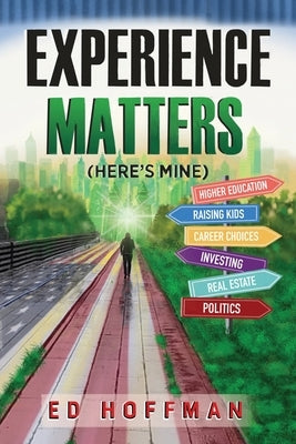 Experience Matters: (Here's Mine) by Hoffman, Ed