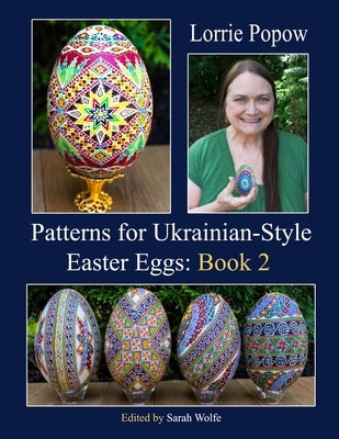 Patterns for Ukrainian-Style Easter Eggs: Book 2 by Popow, Lorrie