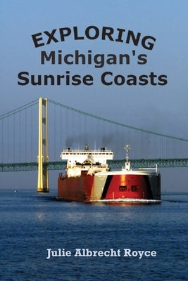 Exploring Michigan's Sunrise Coasts by Royce, Julie Albrecht