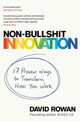Non-Bullshit Innovation: 17 Proven Ways to Transform How You Work Paperback Bantam Press
