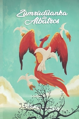 The Phoenix and the Albatross: Part Three, Final Paperback Independently Published
