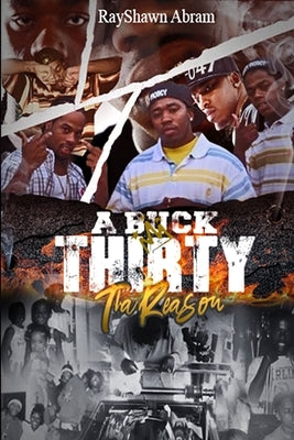 A Buck Thirty: Tha Reason by Abram, Rayshawn Charlesedward