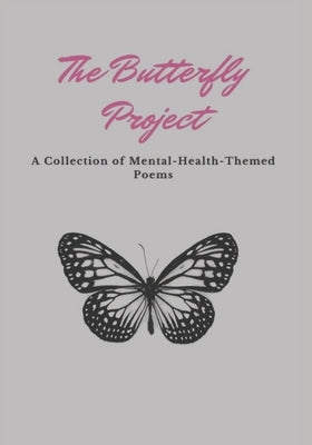 The Butterfly Project: A Mental Health Themed Poetry Book Paperback Independently Published