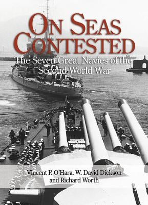 On Seas Contested: The Seven Great Navies of the Second World War Paperback US Naval Institute Press