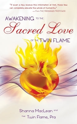 Awakening to the Sacred Love of the Twin Flame by MacLean, Shanna