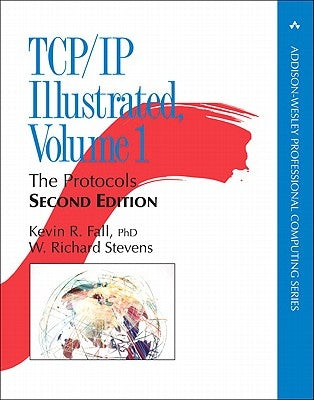 Tcp/IP Illustrated, Volume 1: The Protocols by Fall, Kevin R.