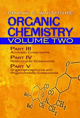Organic Chemistry, Volume Two: Part III: Aromatic Compounds, Part IV: Heterocyclic Compounds, Part V: Organophosphorus and Organometallic Compounds Paperback Dover Publications