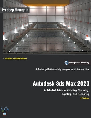 Autodesk 3ds Max 2020: A Detailed Guide to Modeling, Texturing, Lighting, and Rendering by Mamgain, Pradeep