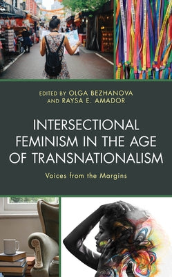 Intersectional Feminism in the Age of Transnationalism: Voices from the Margins Paperback Lexington Books