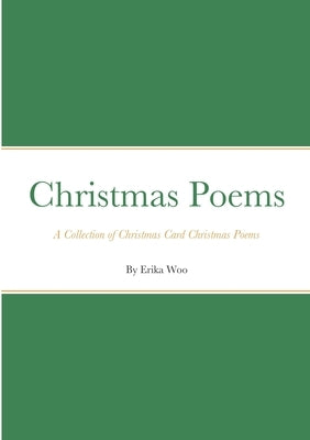 Christmas Poems: A Collection of Christmas Card Christmas Poems by Woo, Erika