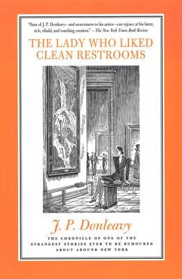 The Lady Who Liked Clean Restrooms: The Chronicle of One of the Strangest Stories Ever to Be Rumoured about Around New York Paperback St. Martin's Griffin