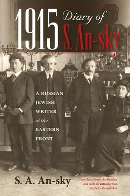 1915 Diary of S. An-Sky: A Russian Jewish Writer at the Eastern Front by An-Sky, S. A.