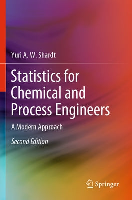 Statistics for Chemical and Process Engineers: A Modern Approach by Shardt, Yuri a. W.