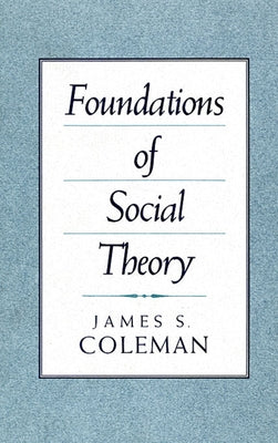 Foundations of Social Theory Paperback Belknap Press