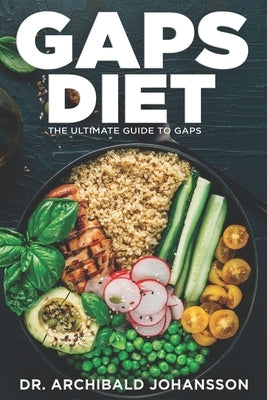 GAPS Diet - The Ultimate Guide to GAPS: Step by Step Guide,100+ Easy Recipes, Staged Diet Plan Paperback Independently Published