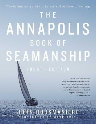 The Annapolis Book of Seamanship by Rousmaniere, John