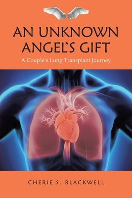 An Unknown Angel's Gift: A Couple's Lung Transplant Journey Paperback Fulton Books