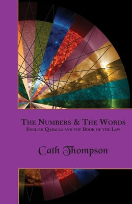 The Numbers & The Words: English Qaballa and the Book of the Law by Thompson, Cath