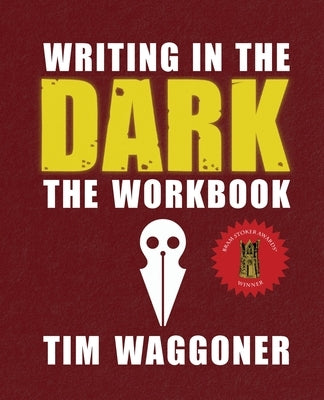 Writing in the Dark: The Workbook by Waggoner, Tim