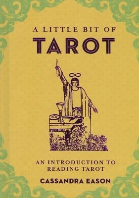 A Little Bit of Tarot: An Introduction to Reading Tarotvolume 4 by Eason, Cassandra