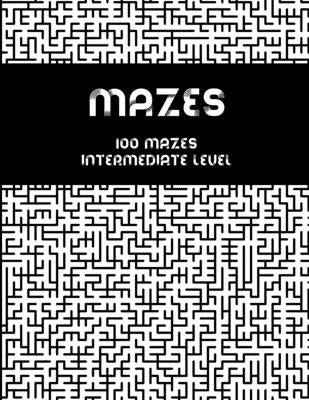 Mazes - 100 mazes intermediate level: Maze book for adults Paperback Independently Published