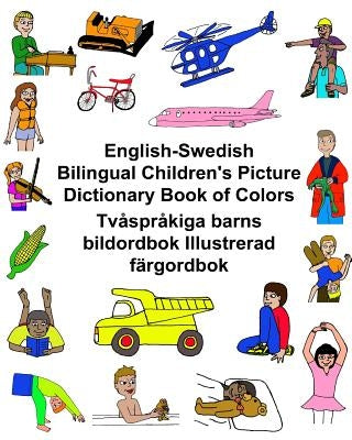 English-Swedish Bilingual Children's Picture Dictionary Book of Colors Tvåspråkiga barns bildordbok Illustrerad färgordbok by Carlson, Kevin