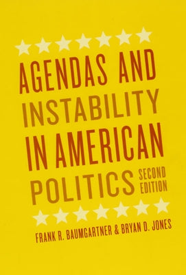 Agendas and Instability in American Politics, Second Edition Paperback University of Chicago Press
