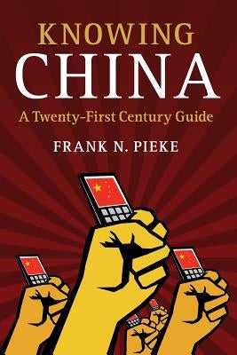 Cover image of "Knowing China: A Twenty-First Century Guide" paperback book published by Cambridge University Press.